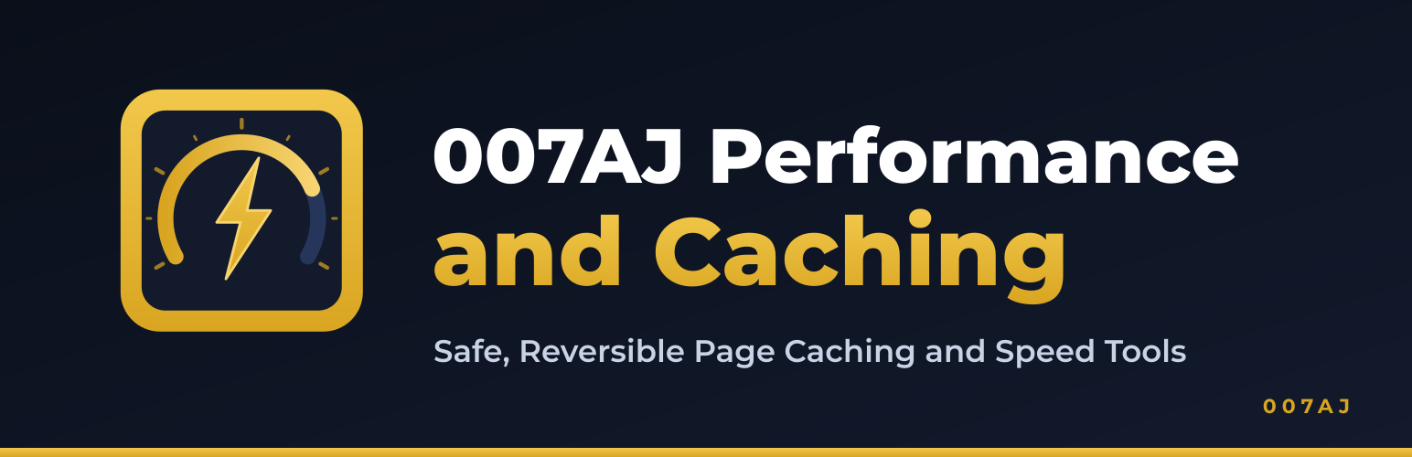 007AJ Performance and Caching by 007AJ: Safe, Reversible Page Caching and Speed Tools